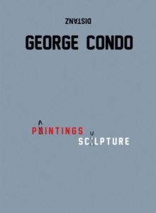 George Condo: Paintings, Sculpture, Paperback / softback Book George Condo: Paintings, Sculpture, Paperback / softback Book