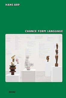 Hans Arp Chance Form Language, Paperback / softback Book Hans Arp Chance Form Language, Paperback / softback Book