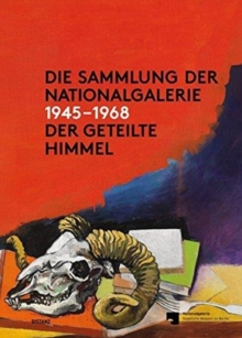 Die Sammlung Der Nationalgalerie 1945-1968, Hardback Book Die Sammlung Der Nationalgalerie 1945-1968, Hardback Book