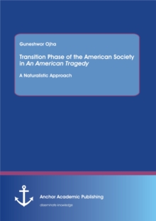 Transition Phase of the American Society in An American Tragedy: A Naturalistic Approach