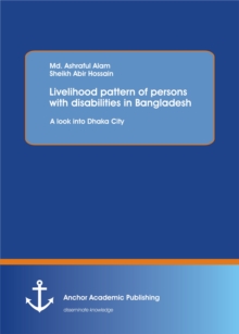 Livelihood pattern of persons with disabilities in Bangladesh. A look into Dhaka City