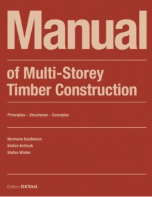 Manual of Multistorey Timber Construction : Principles - Constructions - Examples