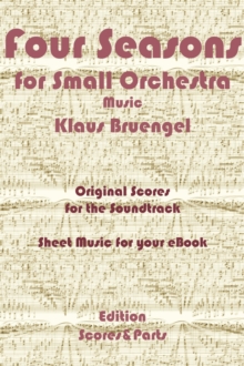 Four Seasons for Small Orchestra Music : Original Scores to the Soundtrack - Sheet Music for Your eBook