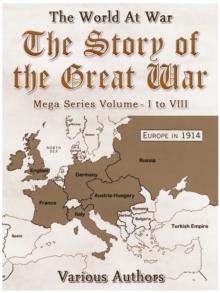 The Story of the Great War, Mega Series Volume I to VIII