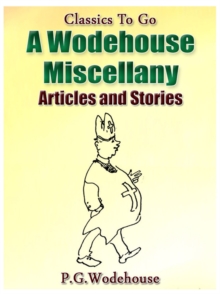 A Wodehouse Miscellany / Articles & Stories