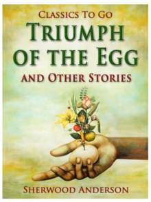 Triumph of the Egg, and Other Stories