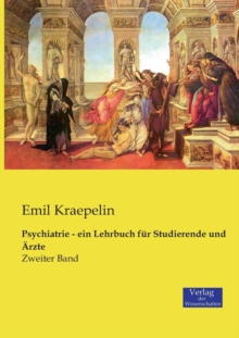 Psychiatrie - ein Lehrbuch fur Studierende und AErzte : Erster Band