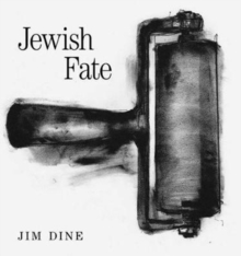 Jim Dine: Jewish Fate, Hardback Book Jim Dine: Jewish Fate, Hardback Book