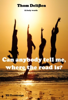 Can Anybody Tell Me Where the Road Is? : 12 Holy Words