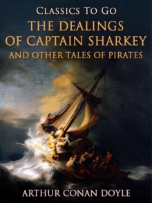 The Dealings of Captain Sharkey / and Other Tales of Pirates