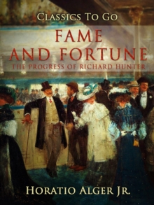 Fame and Fortune : Or, The Progress of Richard Hunter