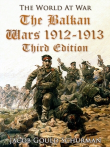 The Balkan Wars: 1912-1913 / Third Edition