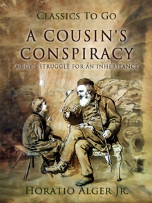 A Cousin's Conspiracy : Or, a Boy's Struggle for an Inheritance