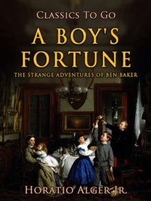 A Boy's Fortune : Or, the Strange Adventures of Ben Barker