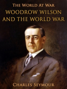 Woodrow Wilson and the World War