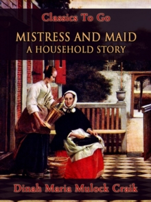 Mistress and Maid: A Household Story