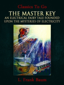 The Master Key: An Electrical Fairy Tale Founded Upon the Mysteries of Electricity