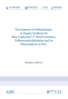 Development of Methodologies in Organic Synthesis for Base-Catalysed C-C Bond Formation, Trifluoromethylthiolation and for Photocatalysis in Flow