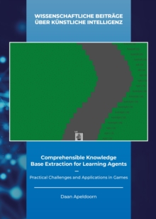 Comprehensible Knowledge Base Extraction for Learning Agents : Practical Challenges and Applications in Games