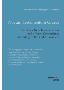 Novum Testamentum Graece. the Greek New Testament Text and a Word Concordance According to the Codex Sinaiticus