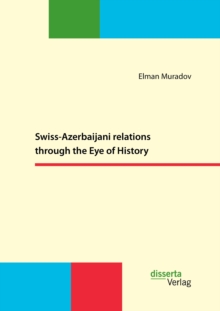 Swiss-Azerbaijani relations through the Eye of History