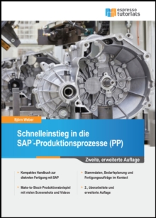 Schnelleinstieg in die SAP-Produktionsprozesse (PP) - 2., erweiterte Auflage