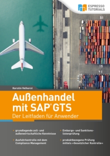 Aussenhandel mit SAP GTS - Der Leitfaden fuer Anwender