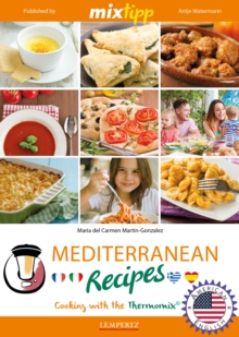 MIXtipp Mediterranean Recipes (american english) : Cooking with the Thermomix TM5 und TM31