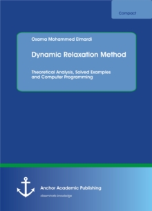 Dynamic Relaxation Method. Theoretical Analysis, Solved Examples and Computer Programming