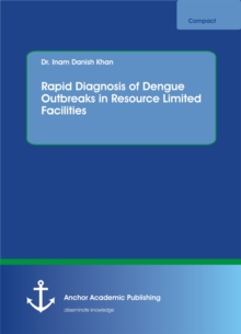 Rapid Diagnosis of Dengue Outbreaks in Resource Limited Facilities