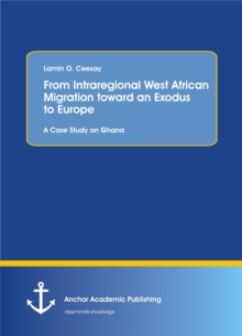 From Intraregional West African Migration toward an Exodus to Europe. A Case Study on Ghana