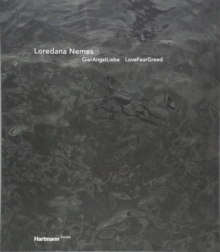 Loredana Nemes: LoveFearGreed, Paperback / softback Book Loredana Nemes: LoveFearGreed, Paperback / softback Book