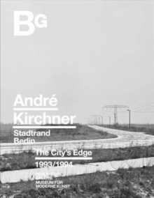 Andre Kirchner: Berlin, The City's Edge, Paperback / softback Book Andre Kirchner: Berlin, The City's Edge, Paperback / softback Book