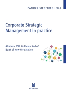 Corporate Strategic Management in practice : Alnatura, VW, Goldman Sachs/Bank of New York Mellon