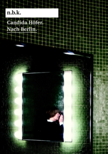 Candida Hofer : Nach Berlin, Paperback / softback Book Candida Hofer : Nach Berlin, Paperback / softback Book