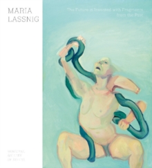 Maria Lassnig : The Future is Invented with Fragments from the Past, Paperback / softback Book Maria Lassnig : The Future is Invented with Fragments from the Past, Paperback / softback Book