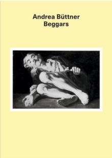 Andrea Buttner : Beggars, Paperback / softback Book Andrea Buttner : Beggars, Paperback / softback Book