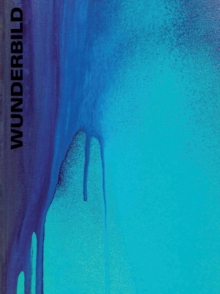 Katharina Grosse : Wunderbild, Paperback / softback Book Katharina Grosse : Wunderbild, Paperback / softback Book