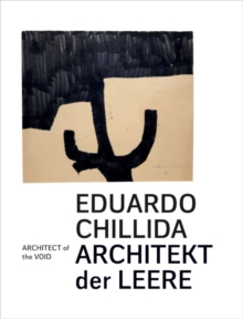 Eduardo Chillida : Architekt der Leere / Architect of the Void, Hardback Book Eduardo Chillida : Architekt der Leere / Architect of the Void, Hardback Book