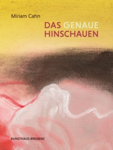 Miriam Cahn : Das genaue Hinschauen, Paperback / softback Book Miriam Cahn : Das genaue Hinschauen, Paperback / softback Book