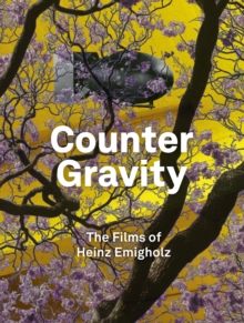 Counter Gravity : The Films of Heinz Emigholz