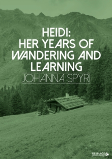 Heidi : Her Years of Wandering and Learning