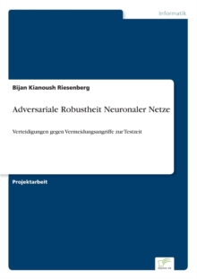 Adversariale Robustheit Neuronaler Netze : Verteidigungen gegen Vermeidungsangriffe zur Testzeit