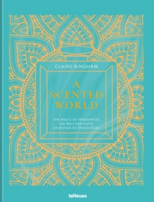 A Scented World : The Magic of Fragrances, Hardback Book A Scented World : The Magic of Fragrances, Hardback Book
