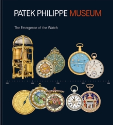 Treasures from the Patek Philippe Museum : Vol. 1: The Emergence of the Watch (Antique Collection); Vol. 2: The Quest for the Perfect Watch (Patek Philippe Collection)