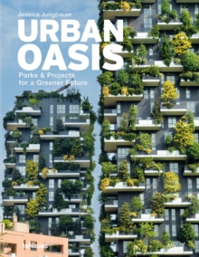 Urban Oasis : Parks and Green Projects around the World