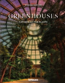 Greenhouses : Cathedrals for Plants