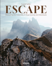 Escape : Discovering the Dolomites: A Visual Journey and Adventures