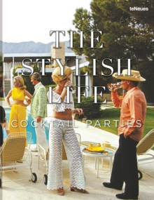 teNeues Publishing Uk Ltd The Stylish Life, Cocktail Parties
