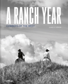 A Ranch Year : Cowboys of the West